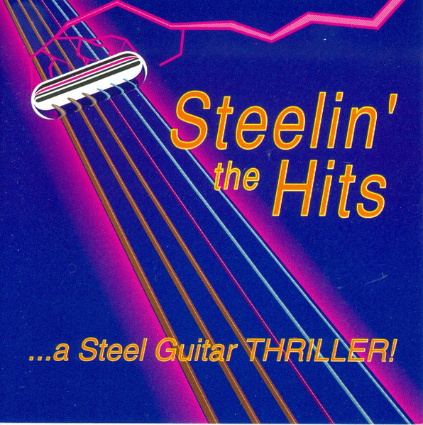 Steelin' The Hits ... A Steel Guitar Thriller!