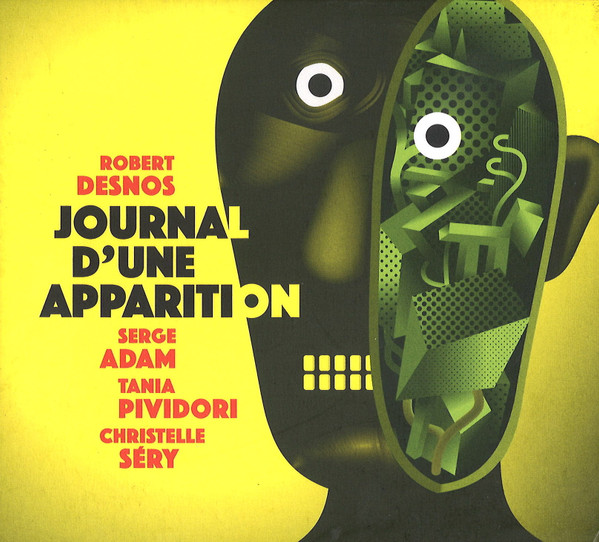 Journal D'Une Apparition. Musiques Sur Des Textes De Robert Desnos (Corps Et Biens)