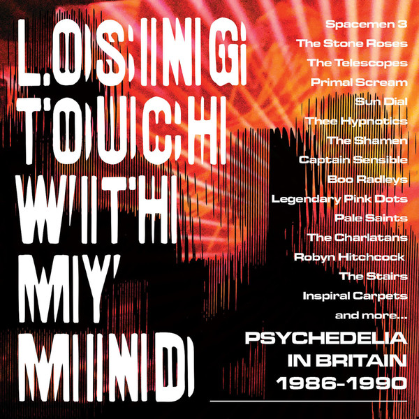 Losing Touch With My Mind (Psychedelia In Britain 1986-1990)