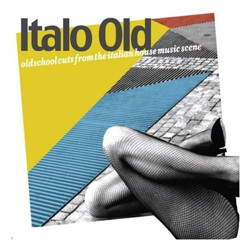 Italo Old: Old School Cuts From The Italian House Music Scene