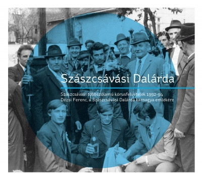 Szászcsávási Többszólamú Kórusfelvételek 1992-94 (Dézsi Ferenc, A Szászcsávási Dalárda Karnagya Emlékére)