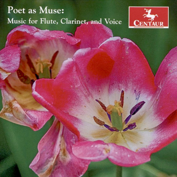Poet As Muse: Music For Flute, Clarinet, And Voice