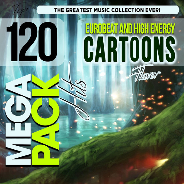 Eurobeat And High Energy Cartoons Flavor Top 120 Mega Pack Hits