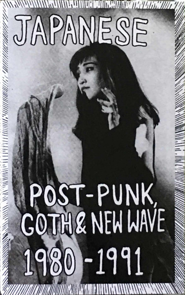 Japanese Post-Punk, Goth & New Wave 1980 - 1991