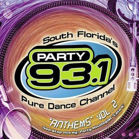 Party 93.1 Anthems Vol. 2 - South Florida's Pure Dance Channel