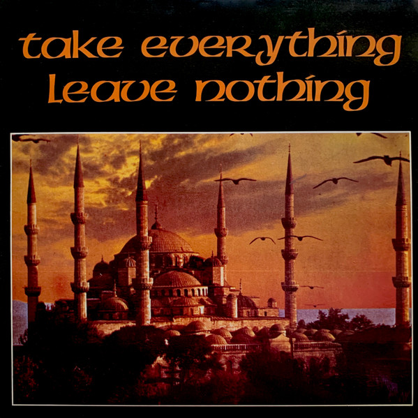Take Everything Leave Nothing