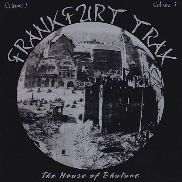 Frankfurt Trax Volume 3 (The House Of Phuture)