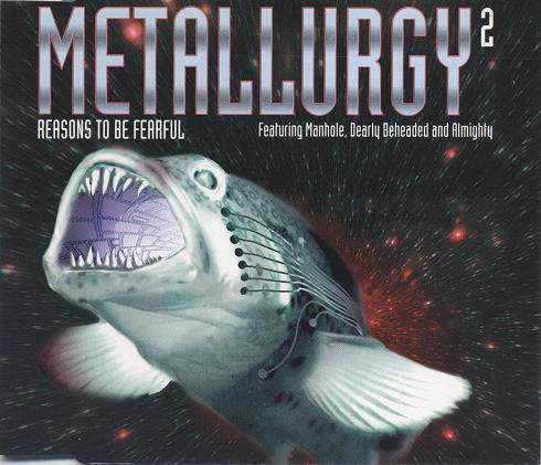 Metallurgy 2 - Reasons To Be Fearful