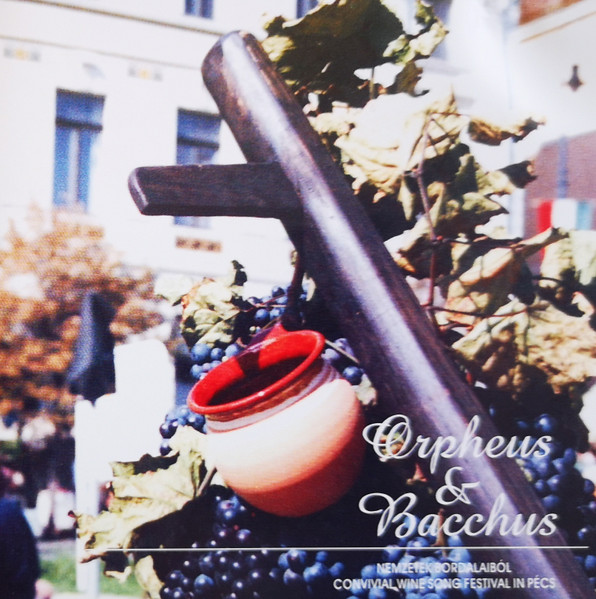 Orpheus & Bacchus (Nemzetek Bordalaiból - Convivial Wine Song Festival Pécs)