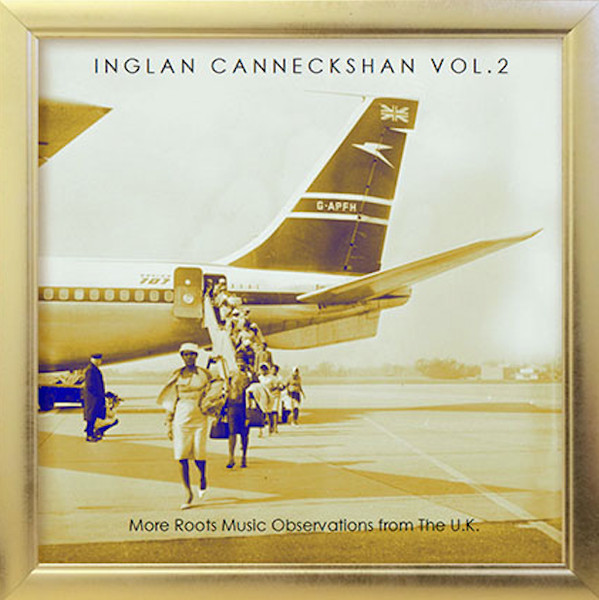 Inglan Canneckshan Vol. 2 - More Roots Music Observations From The U.K.