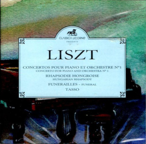 Concertos Pour Piano Et Orchestre N°1 - Rapsodie Hongroise - Funérailles - Tasso