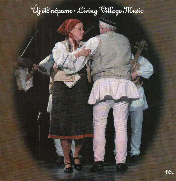 Új Élő Népzene 16. = Living Village Music 16.
