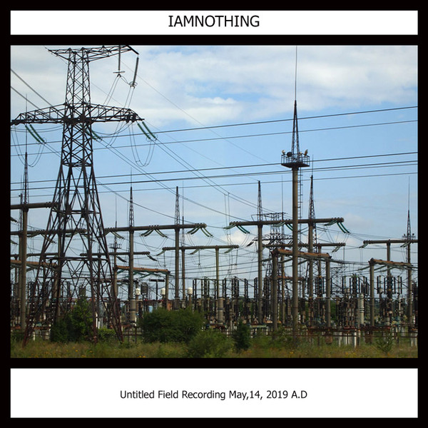 Untitled Field Recording May, 14, 2019 A​.​D.