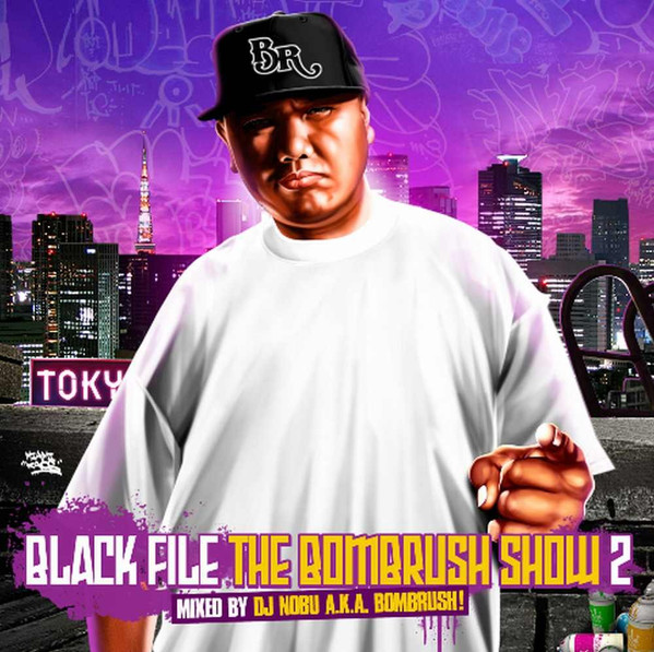 Black File The Bombrush! Show 2 Mixed By DJ Nobu a.k.a. Bombrush!