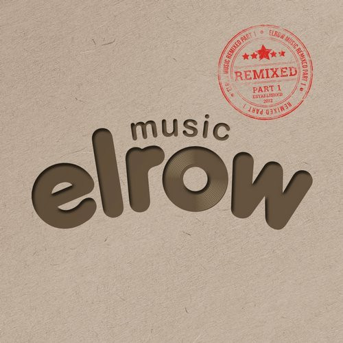 Elrow Music Remixed Part 1