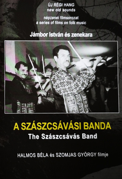 A Szászcsávási Banda - A Világjáró Cigányzenekar = The Szászcsávás Band (Jámbor István És Zenekara = István Jámbor And His Band)