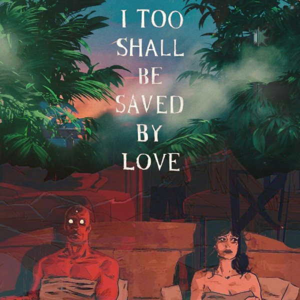 I Too Shall Be Saved By Love