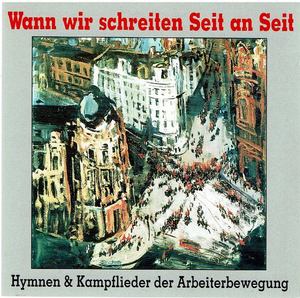 Wann Wir Schreiten Seit An Seit - Hymnen & Kampflieder Der Arbeiterbewegung