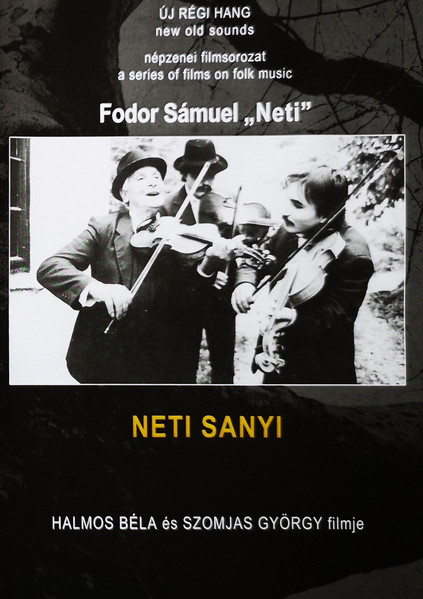 Neti Sanyi (Portré Fodor Sámuel "Neti" Kalotaszegi Prímásról = Documentary Film Portrait Of Sámuel Fodor "Neti", Fiddler From Kalotaszeg)