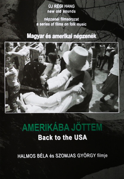Amerikába Jöttem = Back To The USA (Magyar És Amerikai Népzenék = Hungarian And American Folk Music)
