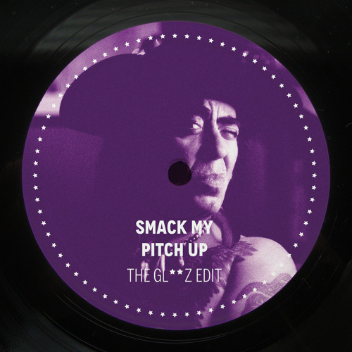 Smack My Pitch Up (The Gl**Z Edit)