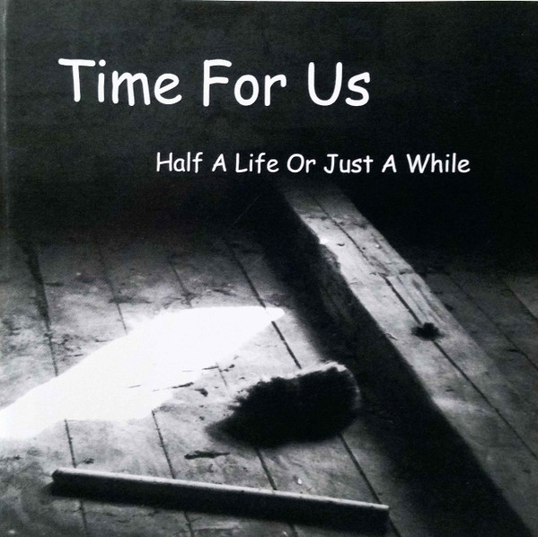 Half A Life Or Just A While