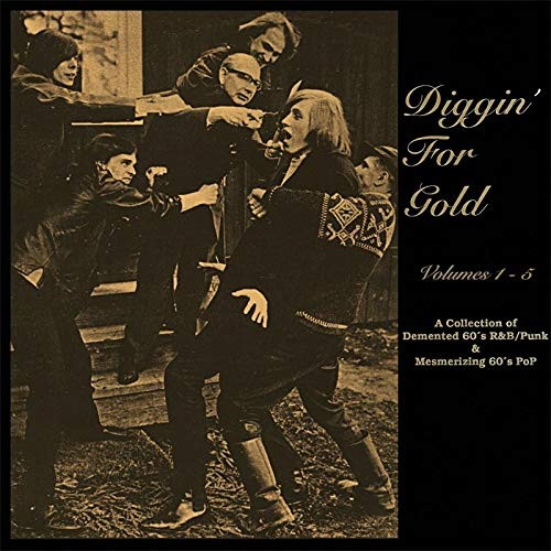 Diggin' For Gold Volumes 1-5 (A Collection of Demented 60's R&B/Punk & Mesmerizing 60's Pop)