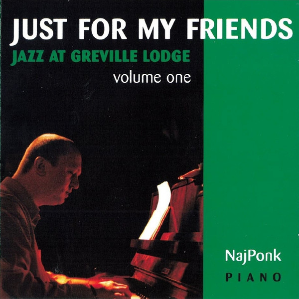 Just For My Friends (Jazz At Greville Lodge Volume One)