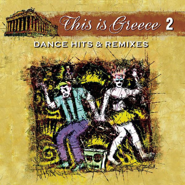 This Is Greece Vol. 2 - Dance Hits & Remixes