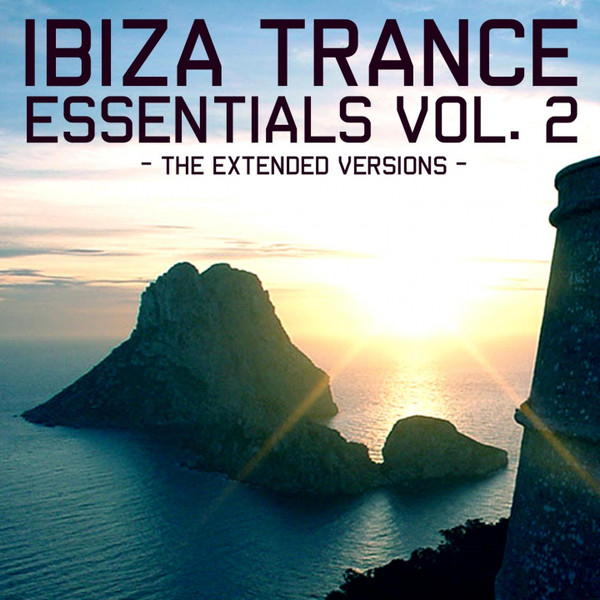 Ibiza Trance Essentials Vol. 2 - The Extended Versions -