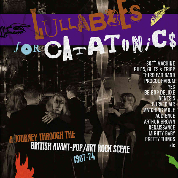 Lullabies For Catatonics (A Journey Through The British Avant-Pop / Art Rock Scene 1967-74)