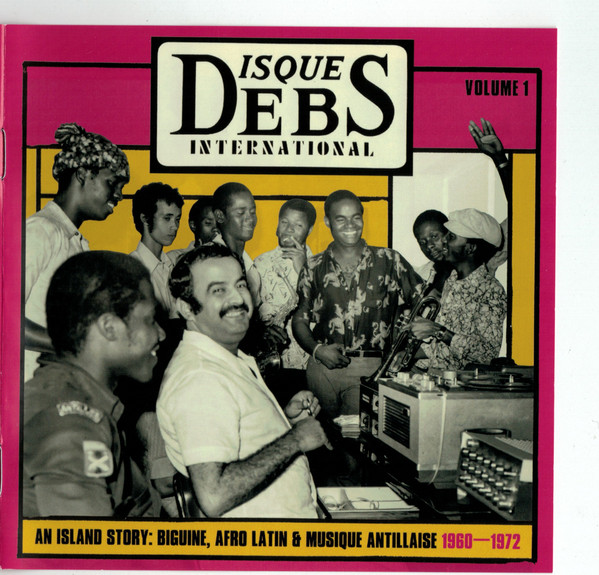 Disques Debs International Volume 1 (An Island Story: Biguine, Afro Latin & Musique Antillaise 1960-1972)
