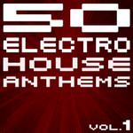 50 Electro House Anthems Vol. 1
