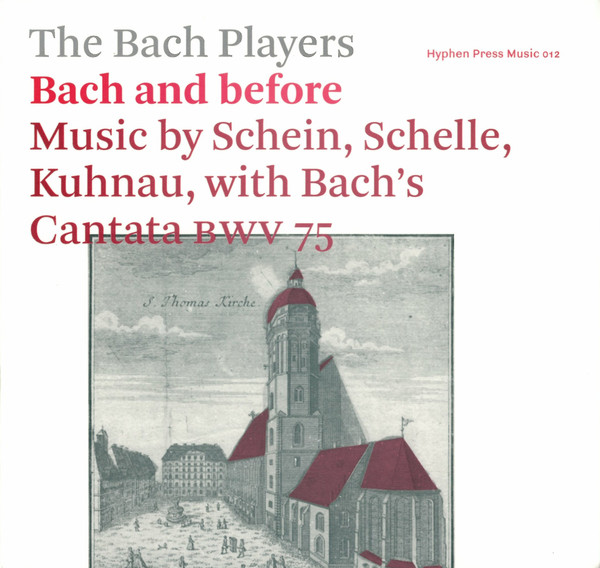 Bach And Before (Music By Schein, Schelle, Kuhnau, With Bach's Cantata BWV 75)