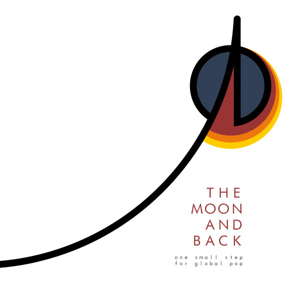 The Moon And Back - One Small Step For Global Pop 