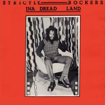 Strictly Rockers In A Dread Land