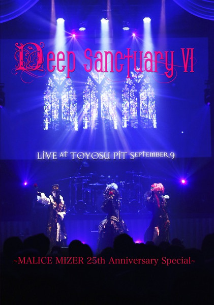 Deep Sanctuary VI - Live At Toyosu Pit September 9 (Malice Mizer 25th Anniversary Special)