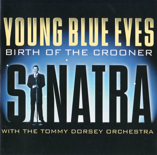 Young Blue Eyes - Birth Of The Crooner