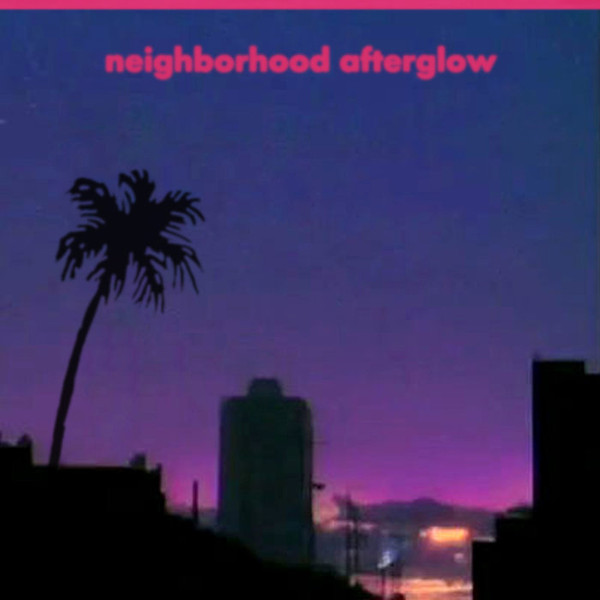 Neighborhood Afterglow (Expanded Edition)