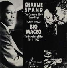 Charlie Spand - The Complete 1940 Recordings / Big Maceo - The Remaining Titles 1941-1952 