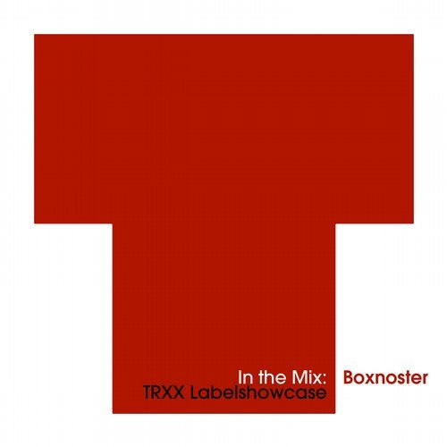 In The Mix: Boxnoster - TRXX Labelshowcase 