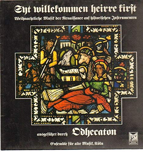 Syt Willekommen Heirre Kirst: Weihnachtliche Musik Der Renaissance Auf Historischen Instrumenten