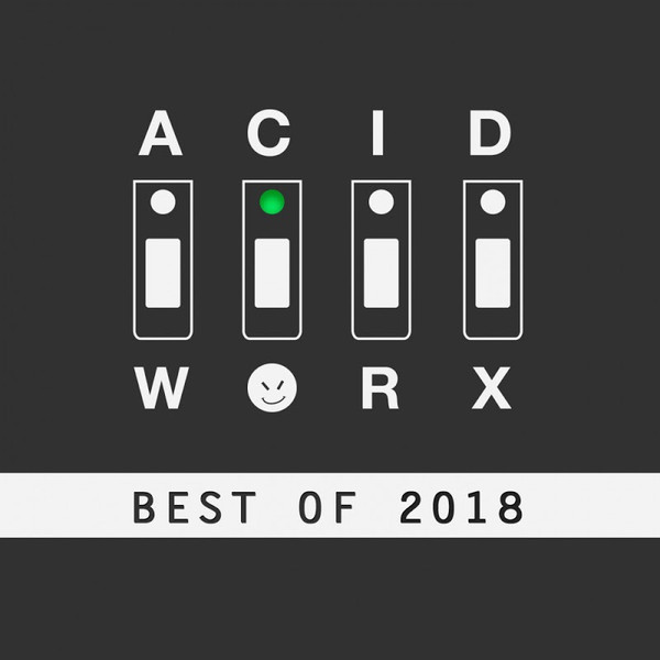 Acidworx (Best Of 2018)