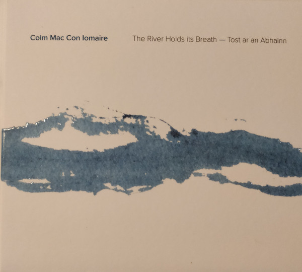 The River Holds Its Breath - Tost ar an Abhainn