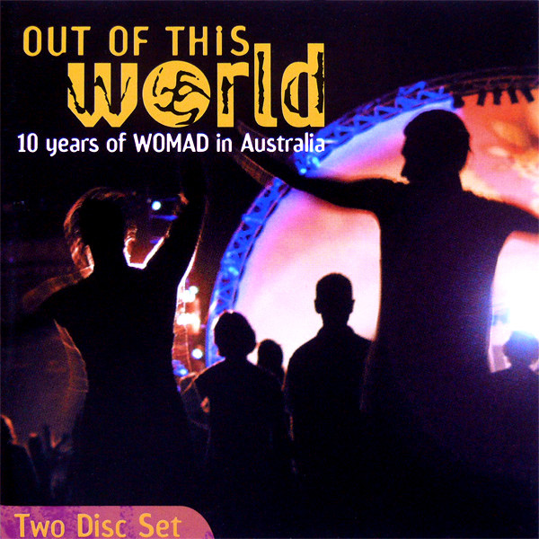 Out Of This World (10 Years Of WOMAD In Australia)