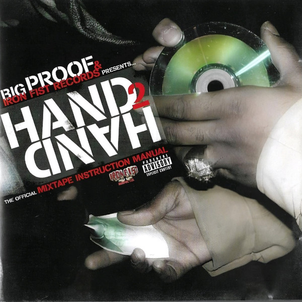 Big Proof & Iron Fist Records Presents... Hand 2 Hand: The Official Mixtape Instruction Manual
