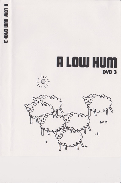 A Low Hum DVD 3