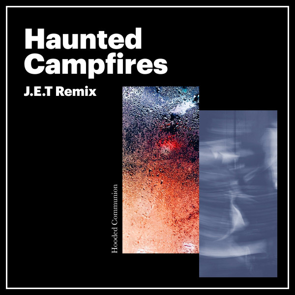 Haunted Campfires (J​.​E​.​T Remix)
