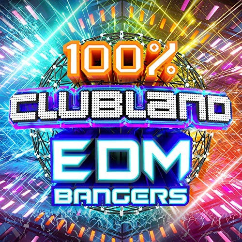100% Clubland EDM Bangers