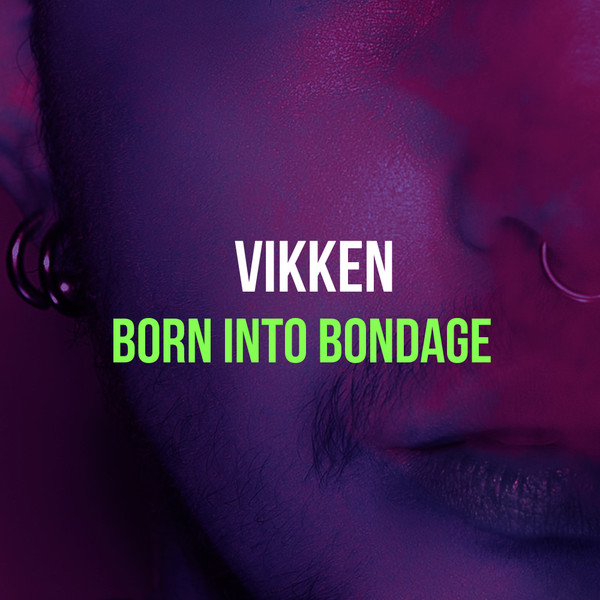 Born Into Bondage